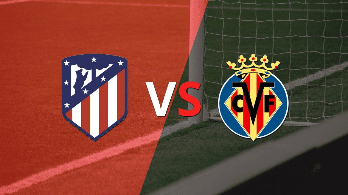 Atlético de Madrid vuelve a avanzar en el marcador  y Villarreal pierde 3-1