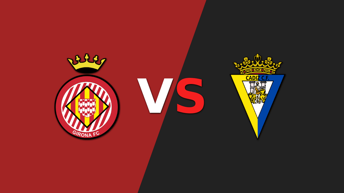 Girona vs Cádiz