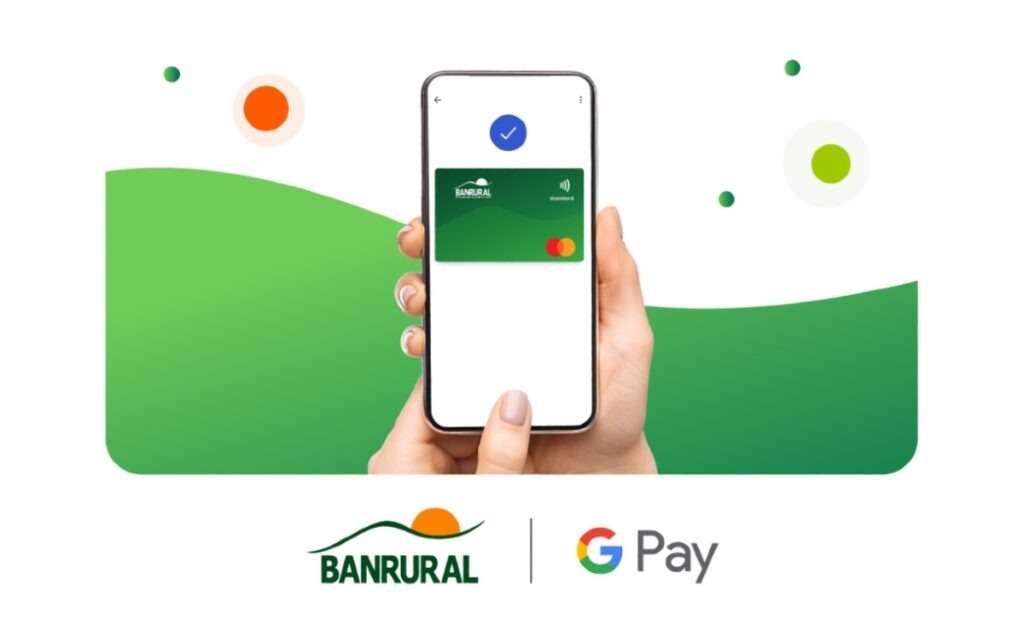 BANRURAL lanza integración de tarjetas con Google Pay
